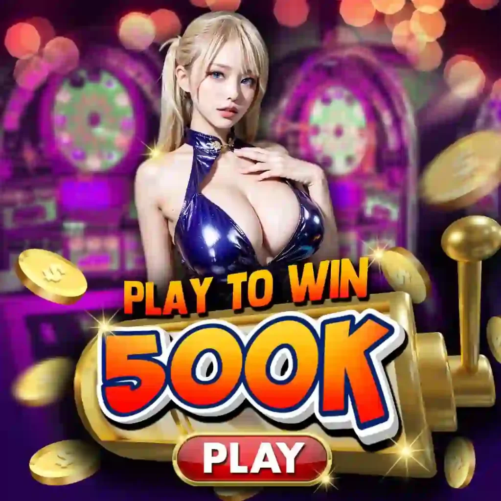 Play to win 500.000